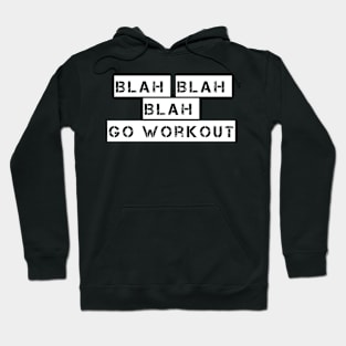 Blah Blah Blah Go Workout Sport Motivation Hoodie